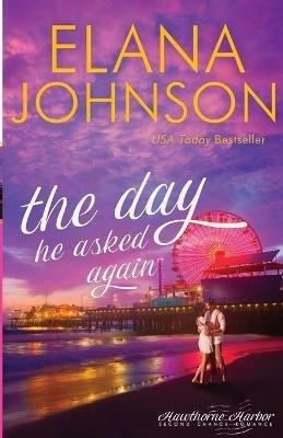 The Day He Asked Again - Elana Johnson - cover