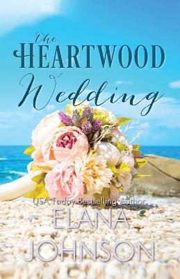 The Heartwood Wedding - Elana Johnson - cover