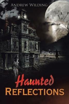 Haunted Reflections - Andrew Wilding - cover