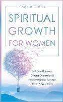 Spiritual Growth For Women: Self-Care Guidance, Beating Depression & Secret Habits for Spiritual Blocks & Boundaries - Angela Grace - cover