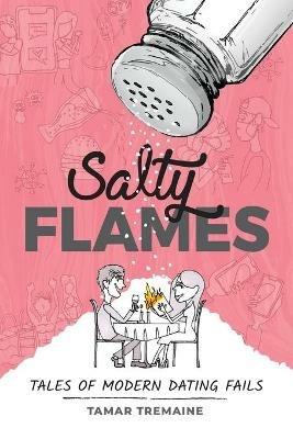 Salty Flames: Tales of Modern Dating Fails - Tamar Tremaine - cover