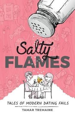 Salty Flames: Tales of Modern Dating Fails - Tamar Tremaine - cover