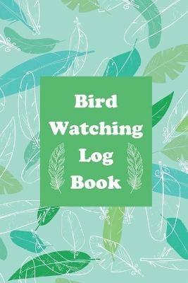 Bird Watching Log Book - Teresa Rother - cover