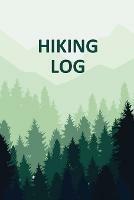 Hiking Log Book: Tracker and Log Record Book For Hikers, Backpacking Diary, Write-In Notebook Prompts For Trail Conditions, Details, Location, Weather, Checklist For Gear, Food, Water, Hiker Gift, Travel Pocket Size - Teresa Rother - cover