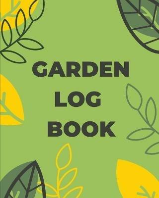 Garden Log Book: Gardening Planner, Planting Notebook, Plant Log Organizer, Gardener Handbook, Gardener's Gift - Teresa Rother - cover