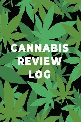 Cannabis Review Log Book: Marijuana Strain Notebook, Weed Journal, Pocket Size Logbook, Stoner Gift, Medical Marijuana Review Book - Teresa Rother - cover