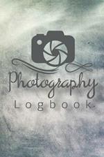 Photography Logbook: Photographer Field Notes, Notebook For Tracking Photo Shoots, Camera Settings, Lighting, Location, Photo Techniques