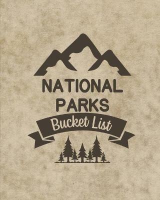 U. S. National Parks Bucket List Book: Adventure And Travel Log Book, List Of Attractions For 63 National Parks To Plan Your Visits, Journal, Organize and Record Your Travels - Teresa Rother - cover