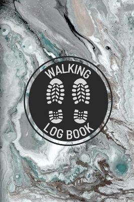 Walking Log Book: Walkers Journal, Planner To Record Daily Walks, Track Distance, Time, Steps and Goals, Personal Walking Diary - Teresa Rother - cover
