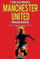 The Ultimate Manchester United Trivia Book - Ray Walker - cover