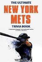 The Ultimate New York Mets Trivia Book: A Collection of Amazing Trivia Quizzes and Fun Facts for Die-Hard Mets Fans! - Ray Walker - cover