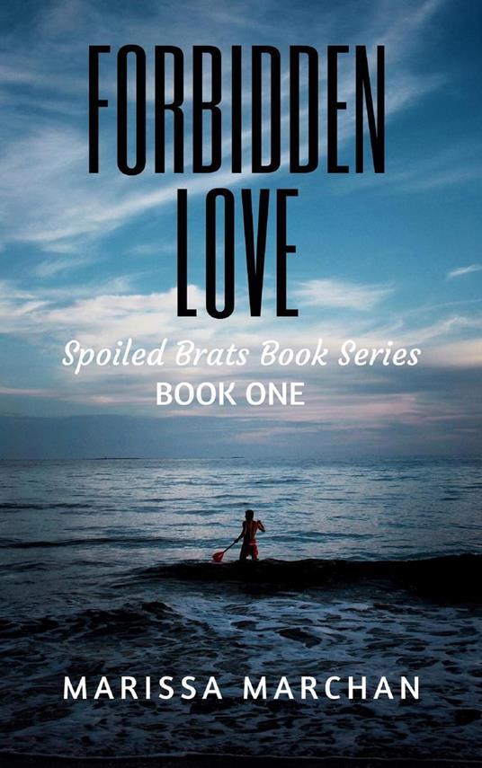 Forbidden Love: Spoiled Brats Book Series Book One - Marissa Marchan - ebook
