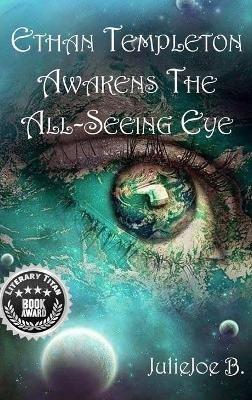 Ethan Templeton Awakens the All-Seeing Eye - Juliejoe B - cover