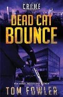 Dead Cat Bounce: A C.T. Ferguson Crime Novel - Tom Fowler - cover