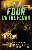 Four on the Floor: A John Tyler Thriller - Tom Fowler - cover