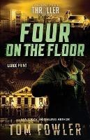 Four on the Floor: A John Tyler Thriller - Tom Fowler - cover