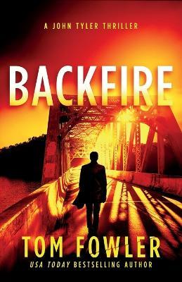 Backfire: A John Tyler Thriller - Tom Fowler - cover