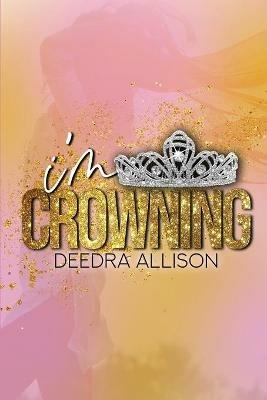 I'm Crowning - Deedra Allison - cover