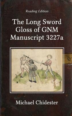 The Long Sword Gloss of GNM Manuscript 3227a - Michael Chidester - cover