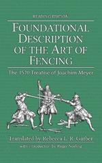 Foundational Description of the Art of Fencing: The 1570 Treatise of Joachim Meyer (Reading Edition)