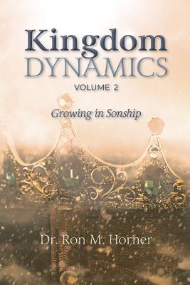 Kingdom Dynamics - Volume 2 - Ron M Horner - cover