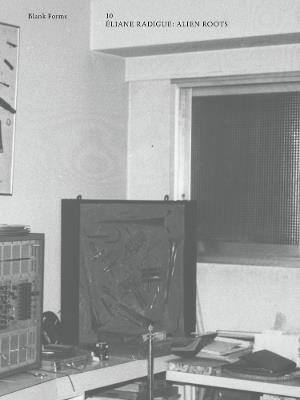 Alien Roots: Éliane Radigue: Blank Forms 10 - Radigue, Eliane - cover