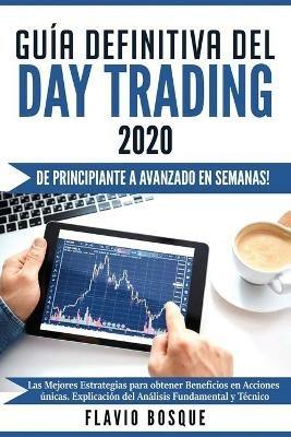 Guia Definitiva del Day Trading: !De principiante a avanzado en semanas! Las mejores estrategias para obtener beneficios en acciones unicas. Explicacion del analisis fundamental y tecnico - Flavio Bosque - cover