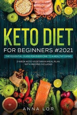 Keto Diet for Beginners #2021: 250 Foolproof, Quick & Easy, Delectable Air Frying Recipes for Busy People on Ketogenic Diet - Anna Lor - cover
