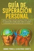 Guia de Superacion Personal 2 Libros en 1: Aprende a Influir en las Personas gracias a estas Tecnicas de Control Mental y Manipulacion. Elimina la Ansiedad y la Depresion y aumenta tu Autoestima Ahora Mismo! - Jimmy Powell,Beatrice Shorts - cover
