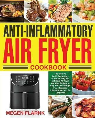 Anti-Inflammatory Air Fryer Cookbook - Megen Flarnk - cover