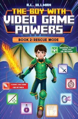 The Boy with Video Game Powers: Rescue Mode - R L Ullman - cover