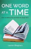 One Word at a Time: How to Write a Fiction Book for Beginners - Lauren Bingham - cover
