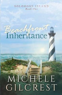 Beachfront Inheritance (Solomons Island Book One): Beachfront Inheritance - Michele Gilcrest - cover