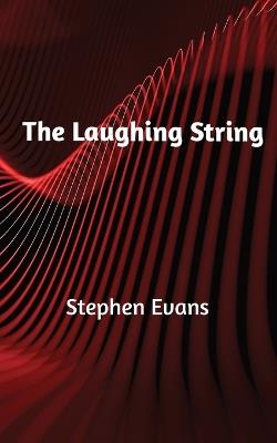 The Laughing String: Thoughts on Writing - Stephen Evans - cover
