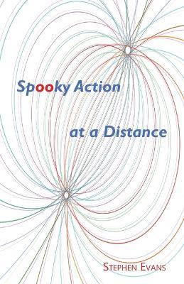 Spooky Action at a Distance: A Comedy in Three Acts - Stephen Evans - cover