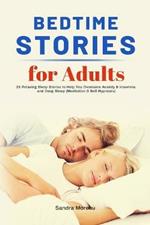 Bedtime Stories for Adults: 23 Relaxing Sleep Stories to Help You Overcome Anxiety & Insomnia and Deep Sleep (Meditation & Self-Hypnosis)