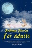 Bedtime Stories for Adults: 26 Relaxing Sleep Stories to Help You Overcome Anxiety & Insomnia and Deep Sleep (Meditation & Self-Hypnosis)
