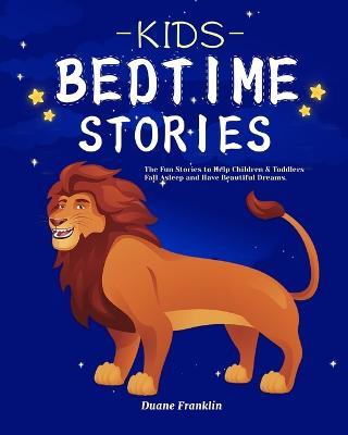 Kids Bedtime stories: The fun Stories to Help Children & Toddlers Fall Asleep and Have Beautiful Dreams - Duane Franklin - cover
