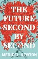 The Future Second by Second - Meridel Newton - cover