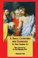 A Small Catechism for Catholics