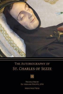 The Autobiography of St. Charles of Sezze - St Charles Of Sezze,Leonard Perotti - cover