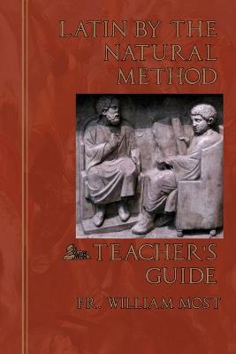 Latin by the Natural Method: Teacher's Guide - William Most - cover