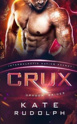 Crux: Intergalactic Dating Agency - Kate Rudolph - cover