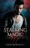 Stalking Magic: Werewolf Bodyguard Romance - Kate Rudolph - cover