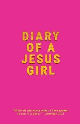 Diary Of A Jesus Girl: Journal - Crystal S Daye - cover