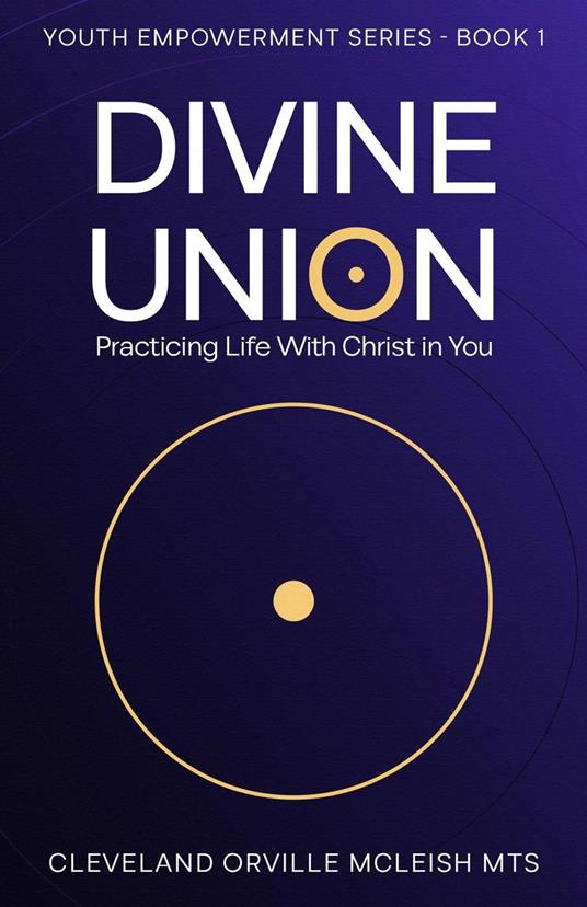 Divine Union: Practicing Life With Christ in You - Cleveland Orville McLeish MTS - ebook