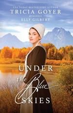 Under the Blue Skies: A Big Sky Amish Novel