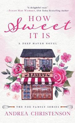 How Sweet It Is: A Deep Haven Novel - Andrea Christenson - cover