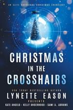 Christmas in the Crosshairs LARGE PRINT Edition: An Elite Guardians Christmas Anthology
