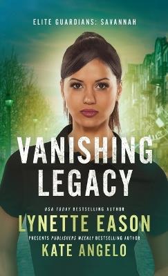 Vanishing Legacy: An Elite Guardians Novel - Lynette Eason - cover